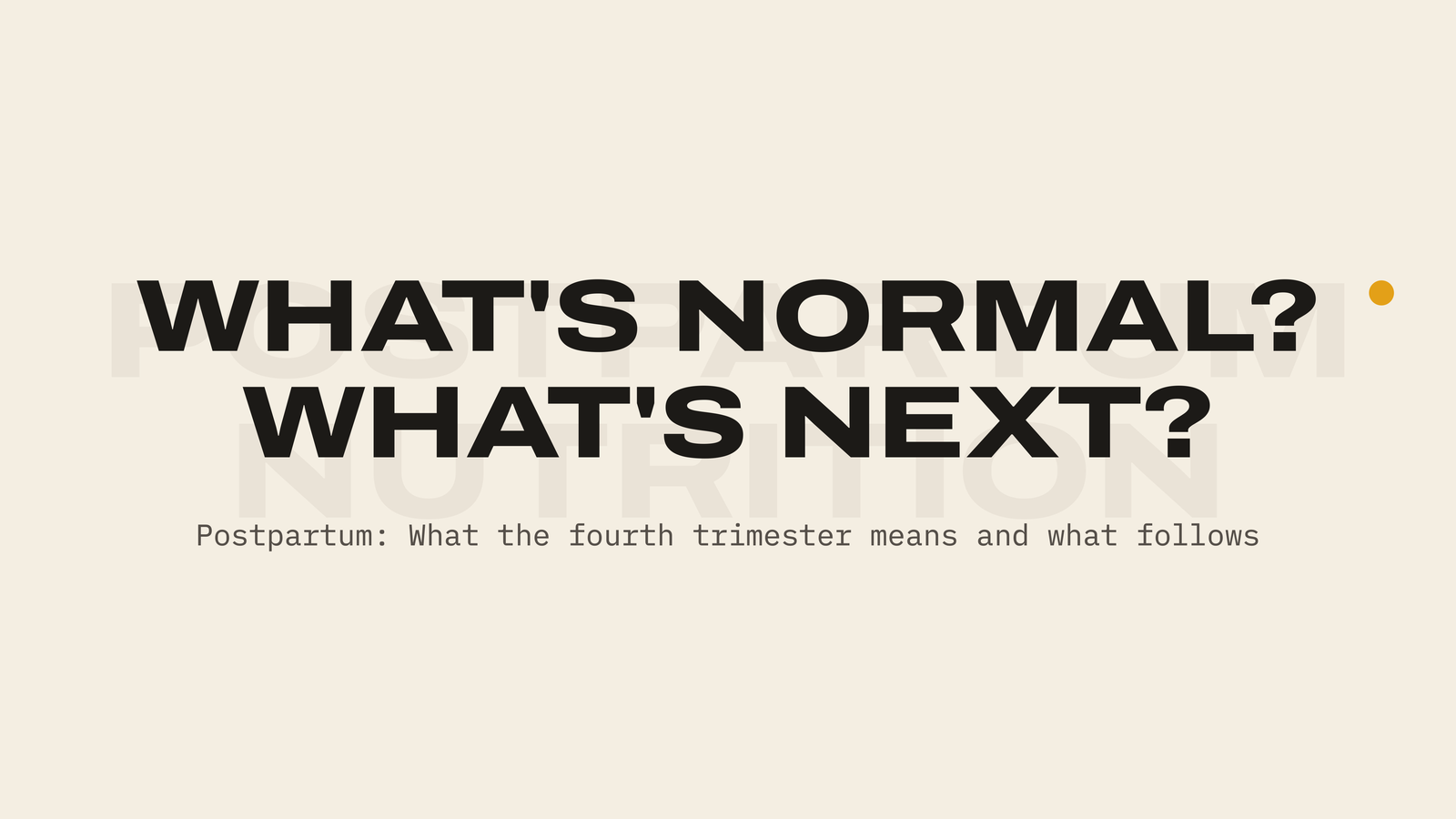 Cover: What’s normal? What’s next? Postpartum: What the fourth trimester means and what follows